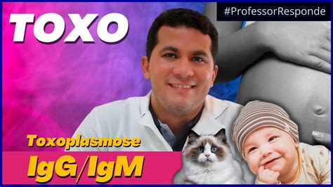 Toxoplasmose Risco para o bebê IgM e IgG Professor Responde YouTube