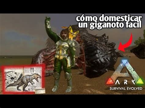 cómo domesticar un giganotosaurus en ark mobile fácil ark