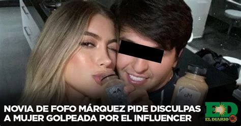 Novia De Fofo Márquez Pide Disculpas A Mujer Golpeada Por El Influencer