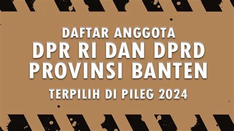 Daftar Nama Lengkap Nama Anggota Dpr Ri Dan Dprd Provinsi Banten Yang