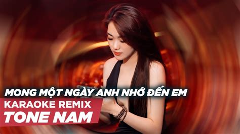 Mong Một Ngày Anh Nhớ Đến Em Remix HUYỀN ZOE KARAOKE REMIX TONE NAM