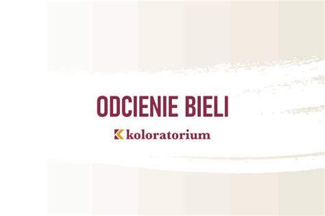 Odcienie Bieli Ciep E I Zimne Odcienie W Praktyce