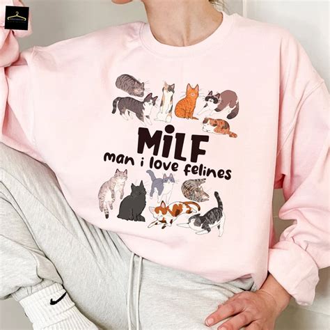 Milf Man I Love Felines Funny Cats Sudadera Funny Cat Mom Dad Pet