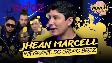 Jhean Marcell Integrante Do Grupo Broz The Punch Podcast Ep