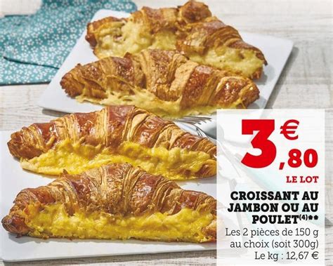 Promo Croissant Au Jambon Ou Au Poulet Chez Super U