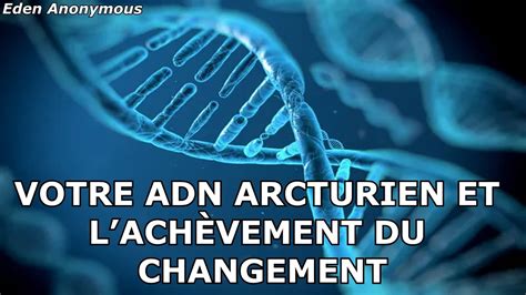 Votre Adn Arcturien Et Lach Vement Du Changement Youtube