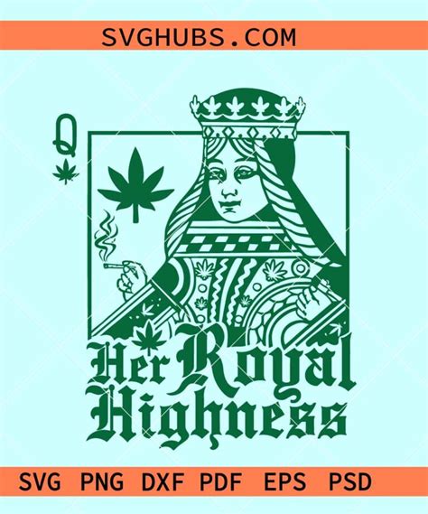 Her Royal Highness Svg Playing Card Svg Weed Lover Svg