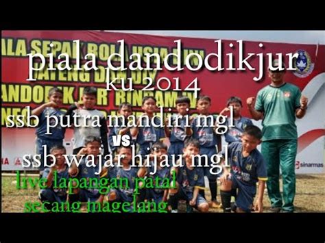 Piala Dandodikjur Ku Ssb Putra Mandiri Mgl Vs Wajar Hijau Mgl