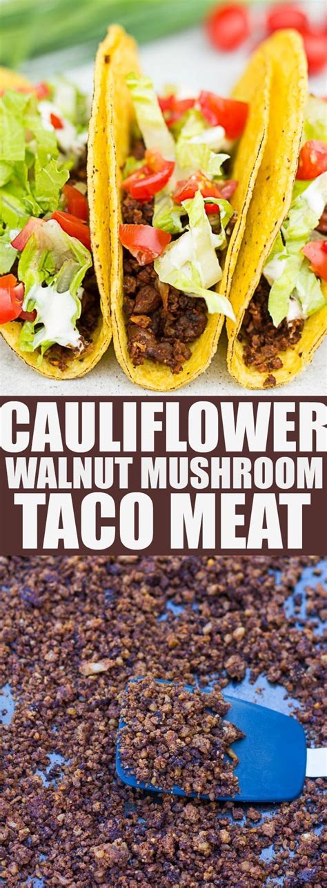 Cauliflower Walnut Mushroom Taco Meat Vegan Taco Meat Made With Cauliflower Walnut And