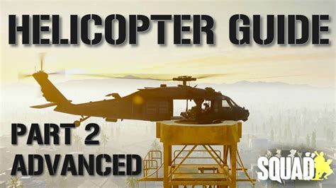 Squad Helicopter Guide Part 2 Advanced Flying J Hook Landing