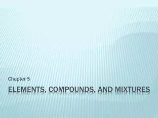 PPT Elements Compounds And Mixtures PowerPoint Presentation Free