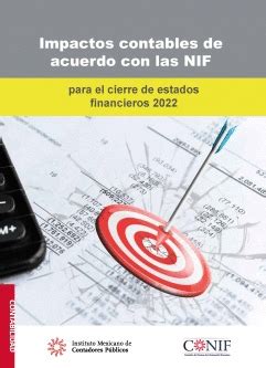 IMPACTOS CONTABLES DE ACUERDO CON LAS NIF PARA EL CIERRE DE ESTADOS