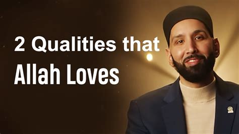 2 Qualities That Allah Loves Dr Omar Suleiman Dromarsuleiman