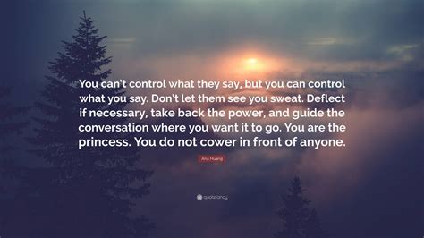 Ana Huang Quote You Cant Control What They Say But You Can Control