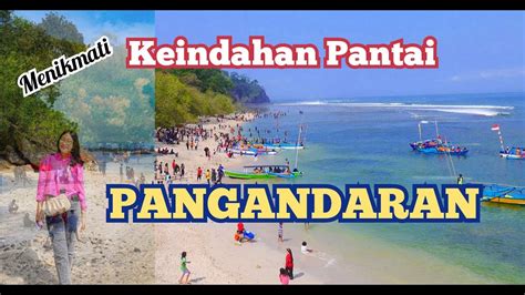 Menikmati Keindahan Pantai Pangandaran Youtube