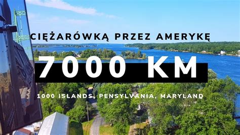 Ciężarówką przez Amerykę JEDZIEMY W TRASĘ 7000km 1000 Islands