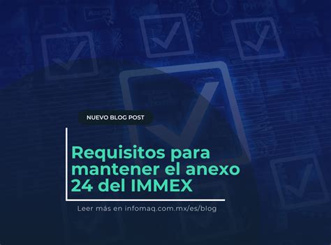 Requisitos Para Mantener El Anexo Del Immex Blogs Infomaq