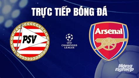 Trực Tiếp Bóng đá Psv Vs Arsenal Hôm Nay 13122023