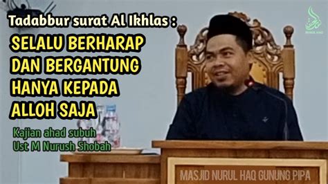 Selalu Berharap Dan Bergantung Hanya Kepada Alloh Saja Kajian Ahad