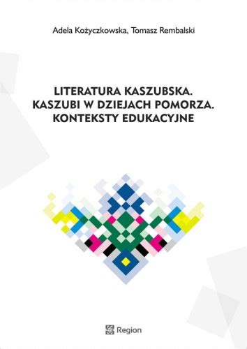 Literatura Kaszubska Kaszubi W Dziejach Pomorza Konteksty Edukacyjne