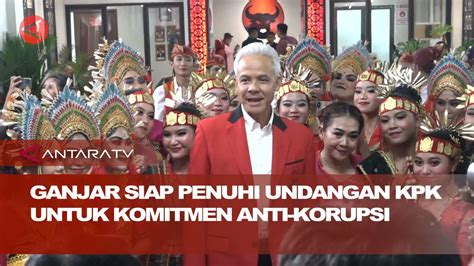 Ganjar Siap Penuhi Undangan KPK Untuk Komitmen Anti Korupsi YouTube