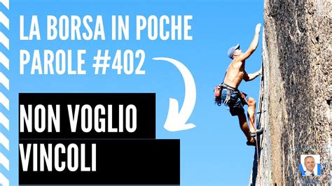 Episodio 402 La Borsa In Poche Parole Investire Non Voglio Vincoli