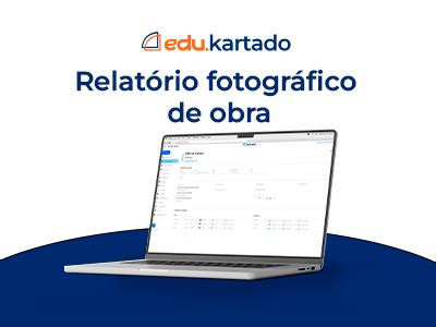 Relatório fotográfico de obra como fazer modelo e sistema