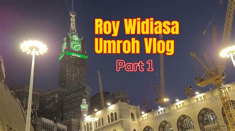 VLOG SPESIAL PENGALAMAN UMROH WAKTU LEBARAN PART 1 YouTube