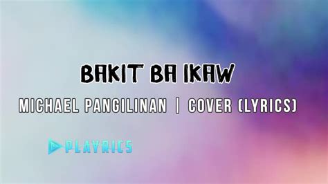 Bakit Ba Ikaw Michael Pangilinan Lyrics Cover Youtube