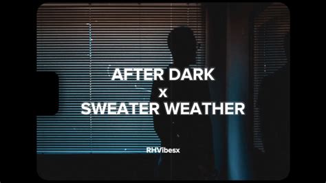 After Dark X Sweater Weather Slowed To Perfection Youtube