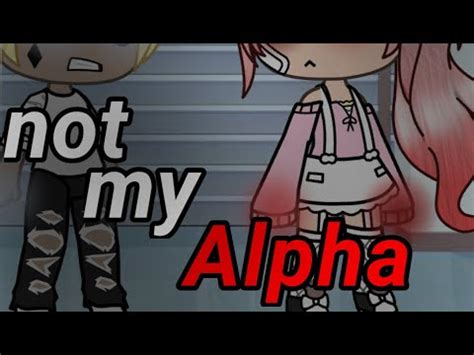 You Re Not My Alpha GLMM Ep 1 Gacha Life YouTube