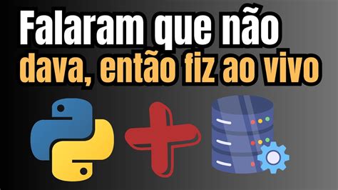 Como Usar Banco De Dados No Python Como Criar Uma Aplicativo