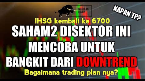 IHSG Kembali Ke Resisten 6700 Saham2 Disektor Ini Mencoba Untuk