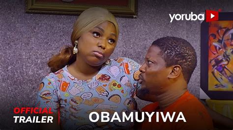 Obamuyiwa Yoruba Movie 2023 Official Trailer Now Showing On Yorubaplus Youtube