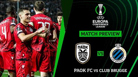 Paok Fc Vs Club Brugge Europa Conference League Quarter Final