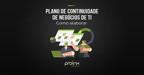 Plano De Continuidade De Neg Cios De Ti Como Elaborar Prolinx