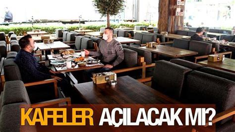 Kafe ve restoranlar ne zaman açılacak Kafe restoran ve lokantalar