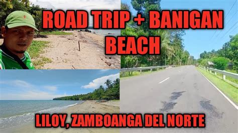 Road Trip Banigan Beach Resort Liloy Zamboanga Del Norte Youtube