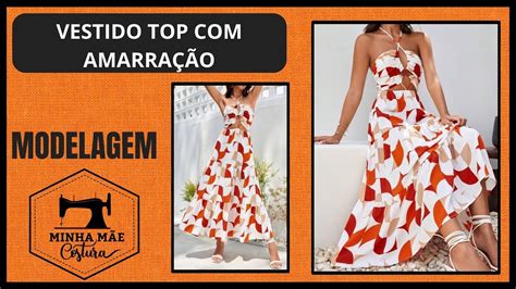 Vestido Top Amarra O Passo A Passo Da Modelagem Youtube