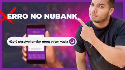 N O Poss Vel Enviar Mensagem Vazia Erro No Nubank Youtube