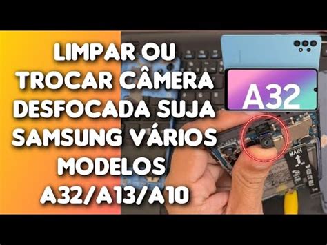 Como Limpar Ou Trocar A C Mera Frontal Desfocada Suja Do Samsung A