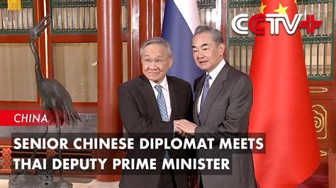 Senior Chinese Diplomat Meets Thai Deputy Prime Minister YouTube