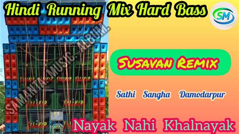 Nayak Nahi Khalnayak Hu Main Hindi Running Mix Hard Bass Dj Susavan