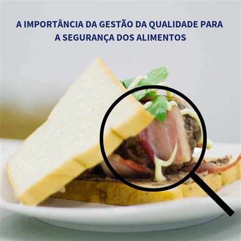 A importância da gestão da qualidade para a segurança dos alimentos