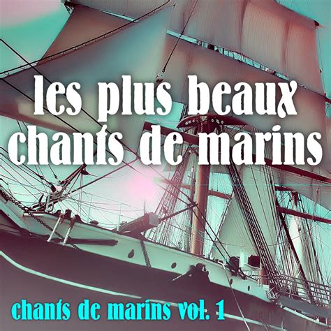 Vol Les Plus Beaux Chants De Marins Album By Chants De Marins