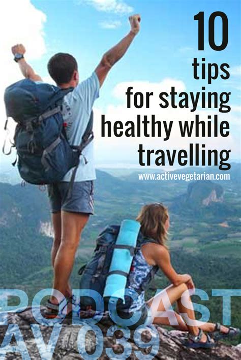 39 10 Tips For Staying Healthy While Travelling Active Vegetarian