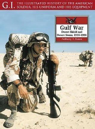 Gulf War: Desert Shield and Desert Storm, 1990-1991 by Anthony A. Evans ...