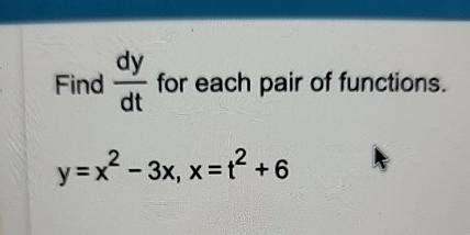 Solved Find Dydt For Each Pair Of Functions Y X X X T Chegg