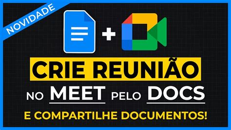 Como Criar Reuni O No Meet Pelo Google Docs E Compartilhar Documento