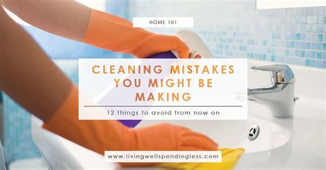 Cleaning Mistakes You Might Be Making Smart Cleaning Tips